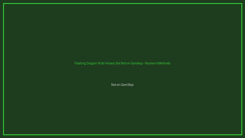 Floating Dragon Wild Horses sticky wilds