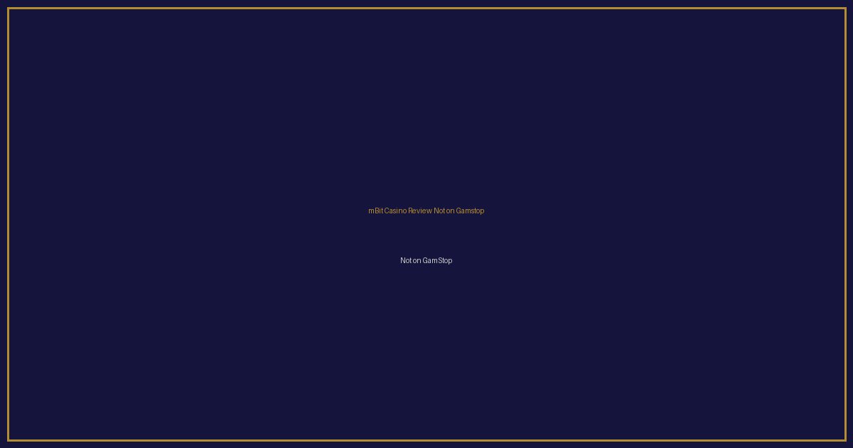 mBit Casino Review Not on Gamstop