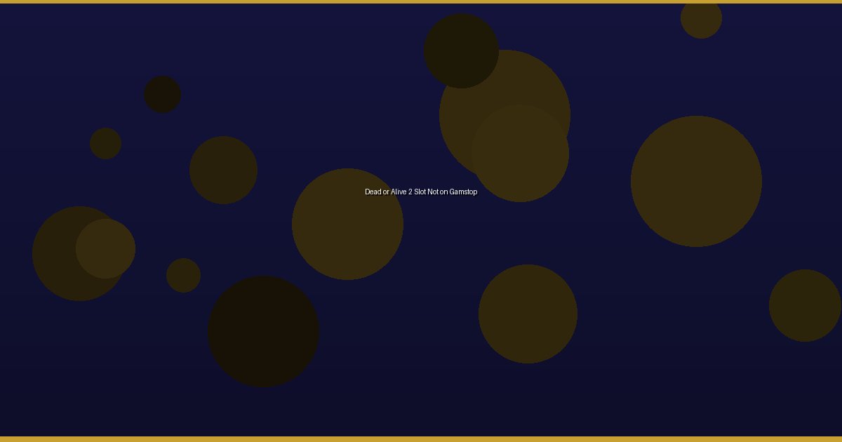 Dead or Alive 2 Slot Not on Gamstop
