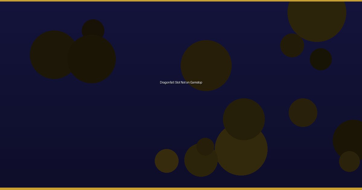 Dragonfall Slot Not on Gamstop