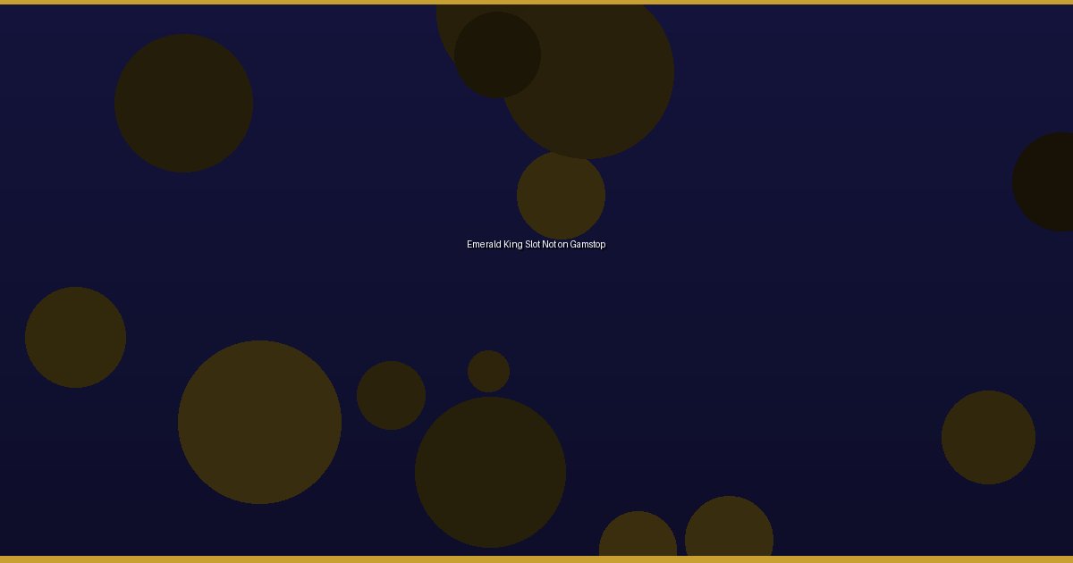 Emerald King Slot Not on Gamstop