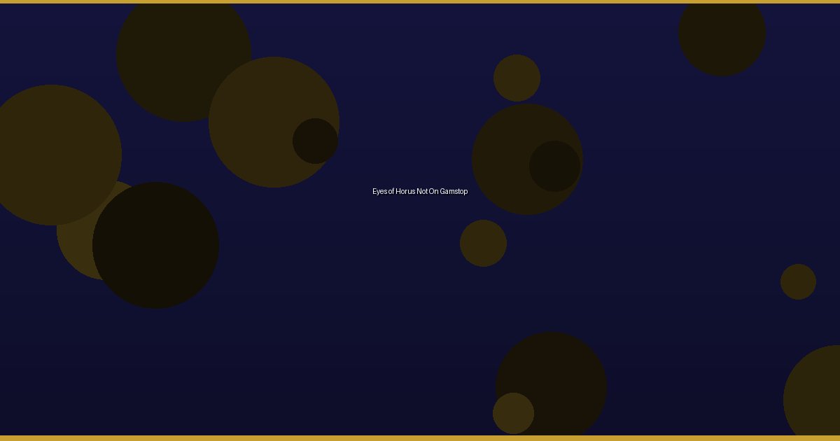 Eyes of Horus Not On Gamstop