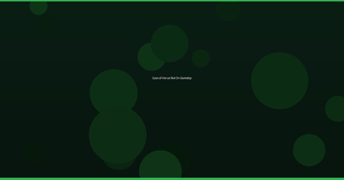 Eyes of Horus Not On Gamstop - Image 2