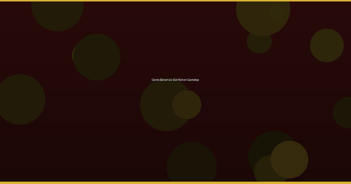 Gems Bonanza Slot Not on Gamstop 3 Gems Bonanza Slot Not on Gamstop - Image 3