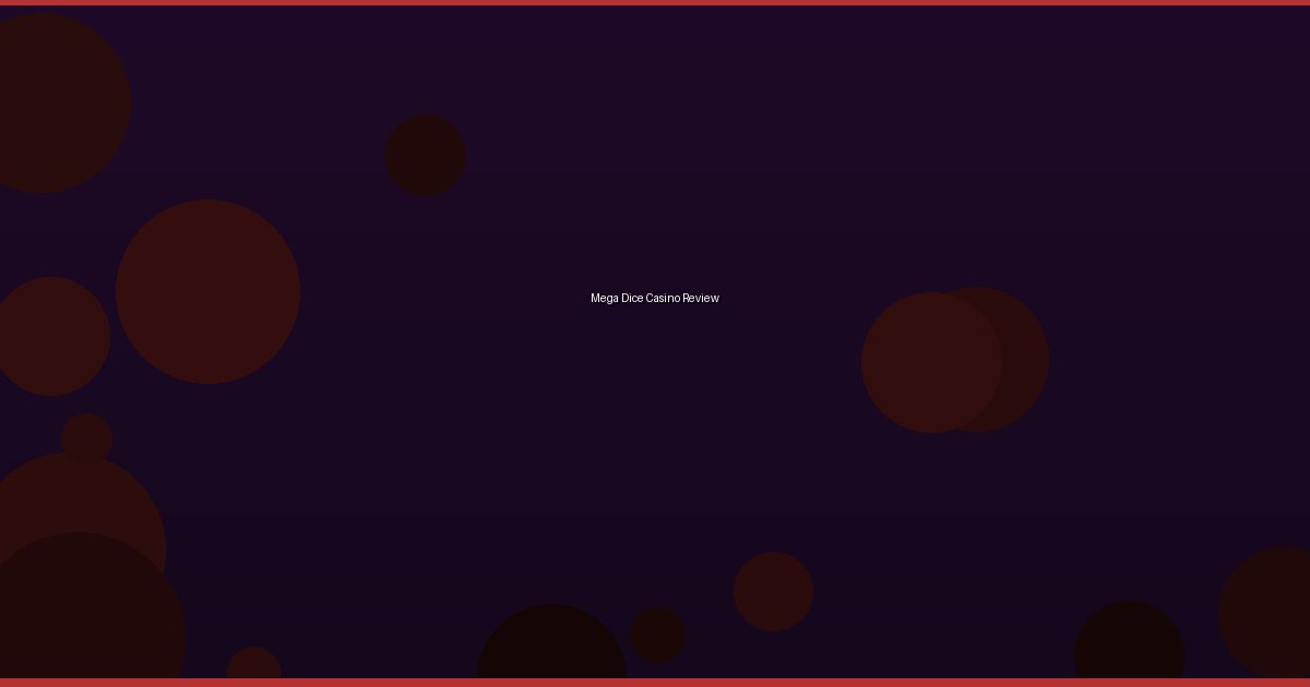 Mega Dice Casino Review 1 Mega Dice Casino Review - Image 1