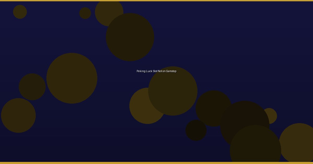 Peking Luck Slot Not on Gamstop