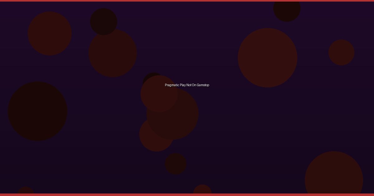 Pragmatic Play Not On Gamstop - Image 1