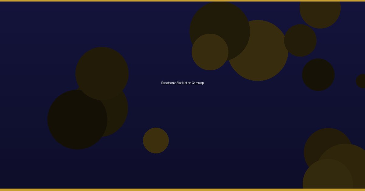 Reactoonz Slot Not on Gamstop