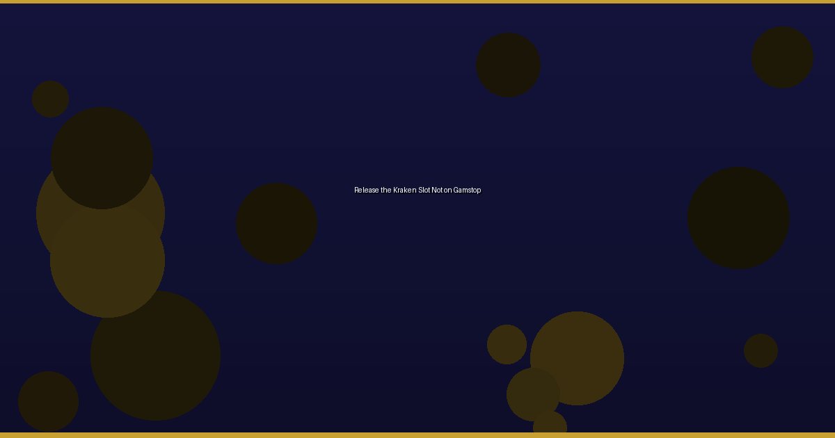 Release the Kraken Slot Not on Gamstop