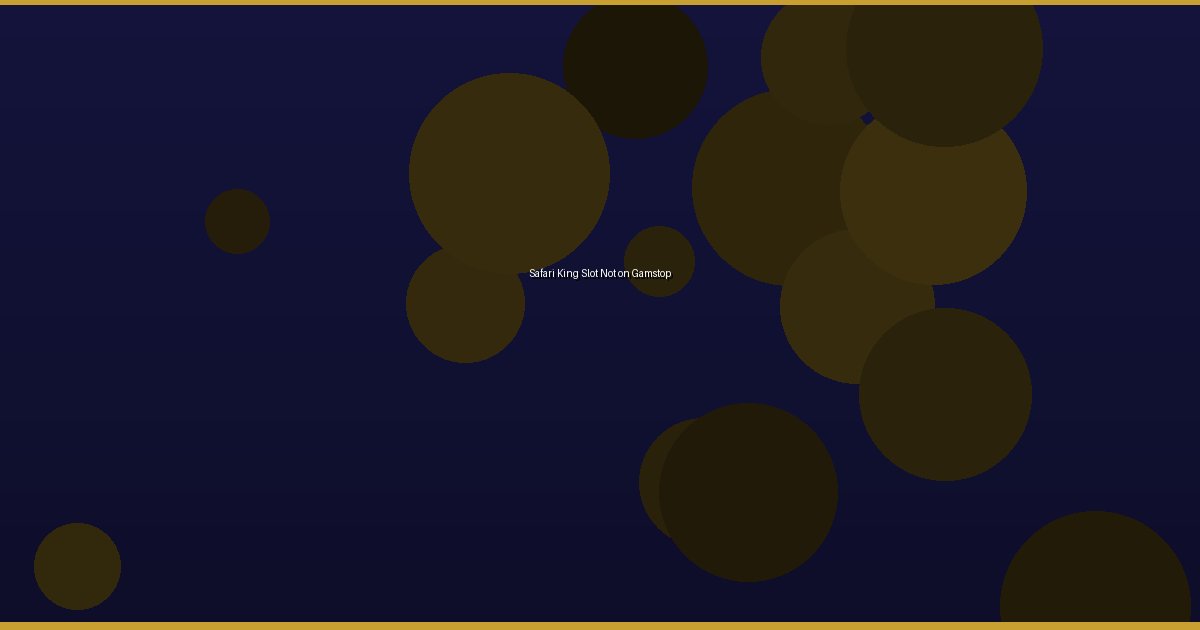 Safari King Slot Not on Gamstop