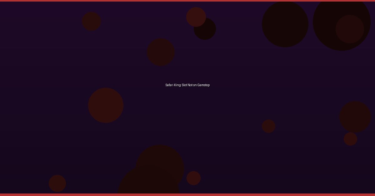 Safari King Slot Not on Gamstop - Image 1